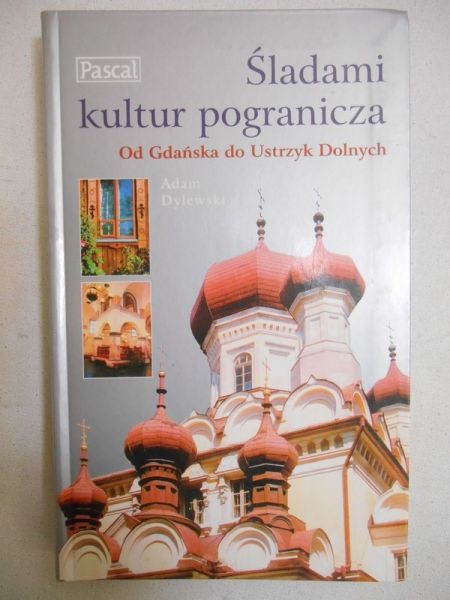 Dylewski Adam - Śladami kultur pogranicza