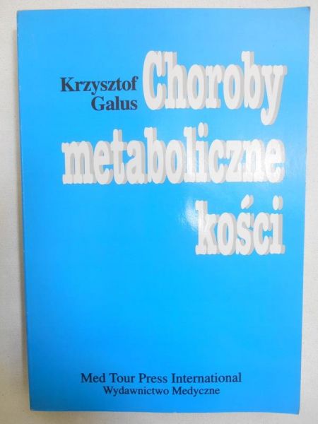 Galus Krzysztof - Choroby metaboliczne kości