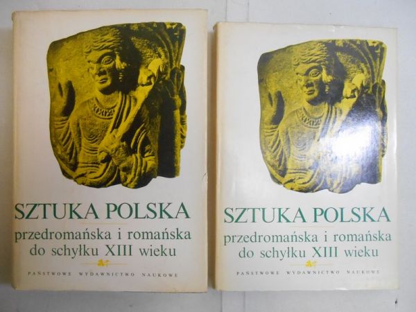 Sztuka polska przedromańska i romańska do schyłku XIII wieku, t. I-II