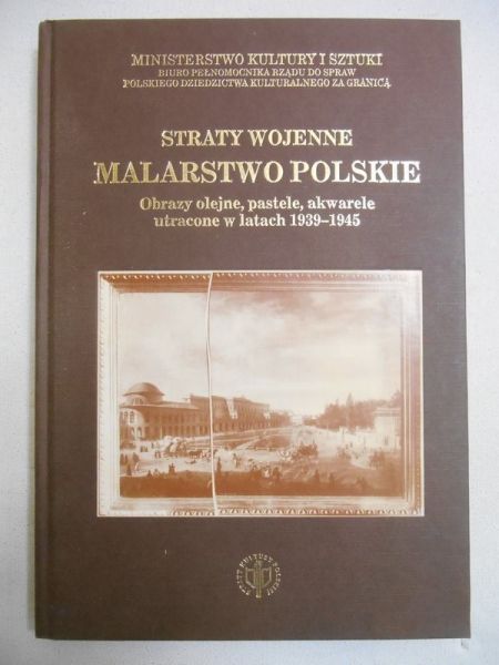 Ochnio M. - Straty Wojenne Malarstwo Polskie. Obrazy olejne, pastele, akwarele utracone w latach 1939-1945