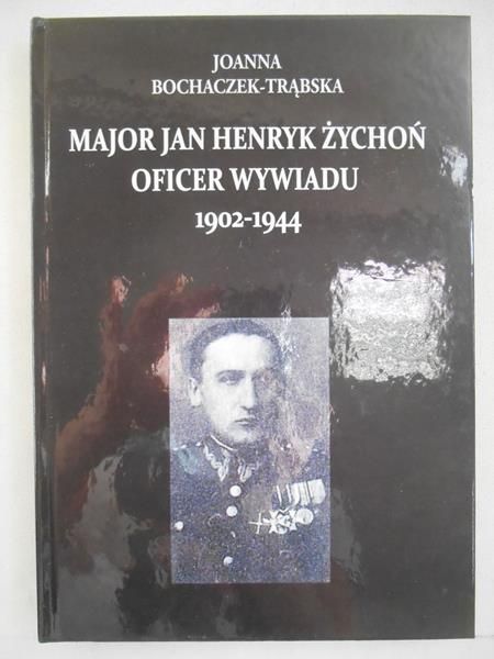 Major Jan Henryk Żychoń oficer wywiadu 1902-1944