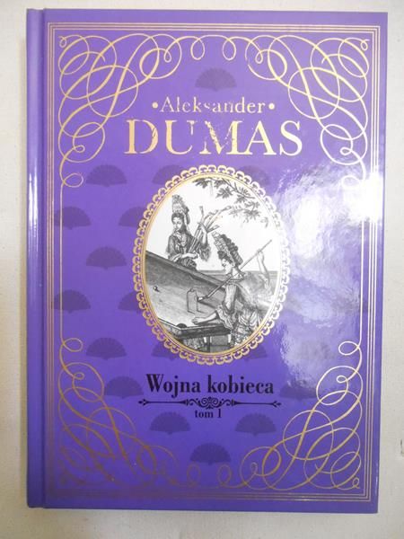 Dumas Aleksander - Wojna kobieca, Tom I