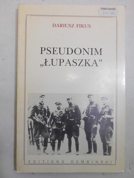 Fikus Dariusz - Pseudonim "Łupaszka"