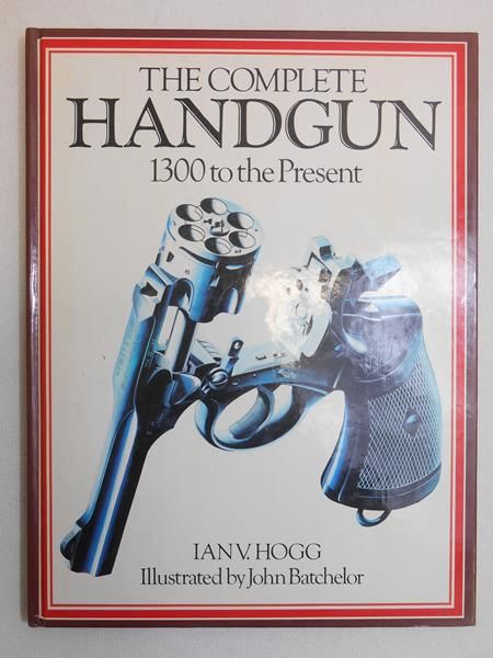 The complete handgun 1300 to the present