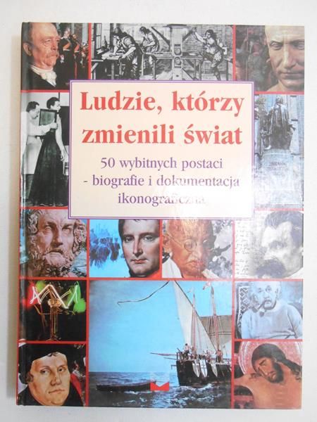 Sikora Jacek (red.) - Ludzie, którzy zmienili świat