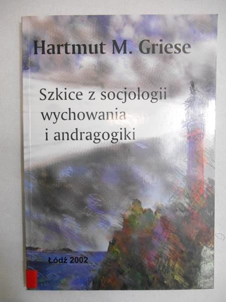 Griese Hartmut M. - Szkice z socjologii wychowania i andragogiki