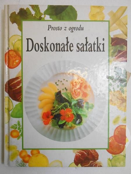 Prosto z ogrodu: Doskonałe sałatki