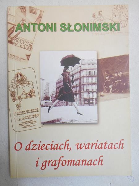 Słonimski Antoni - O dzieciach, wariatach i grafomanach