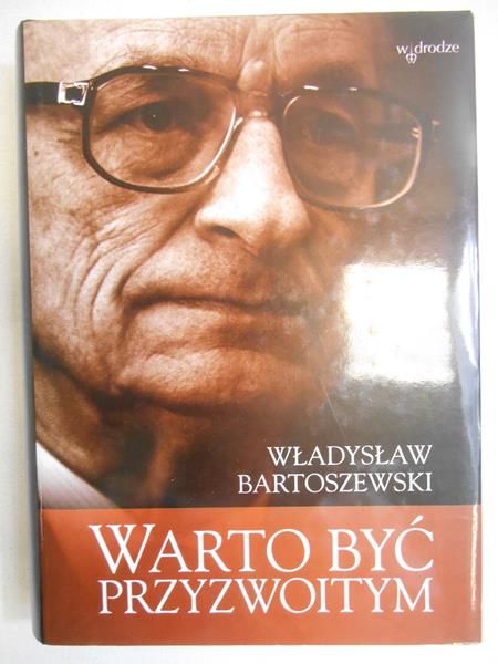 Bartoszewski Władysław - Warto być przyzwoitym