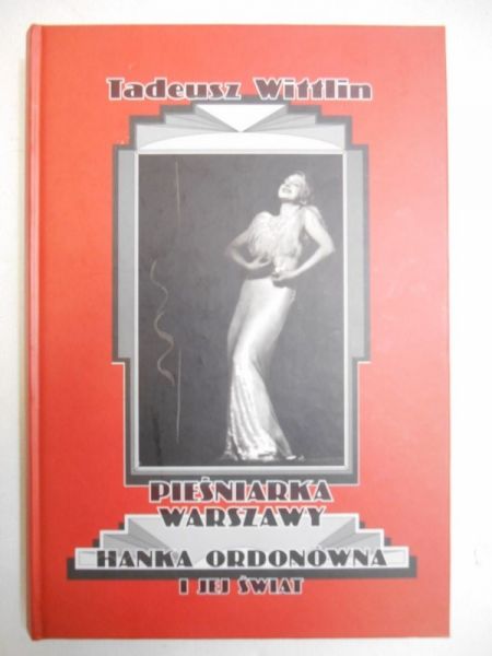Pieśniarka Warszawy Hanka Ordonówna i jej świat