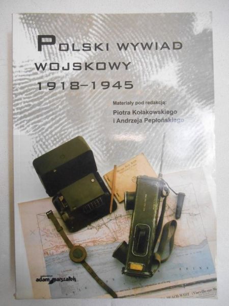 Kołakowski Piotr (red.) - Polski wywiad wojskowy 1918-1945