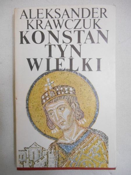 Krawczuk Aleksander - Konstantyn Wielki
