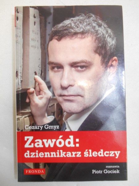 Gmyz Cezary - Zawód: dziennikarz śledczy