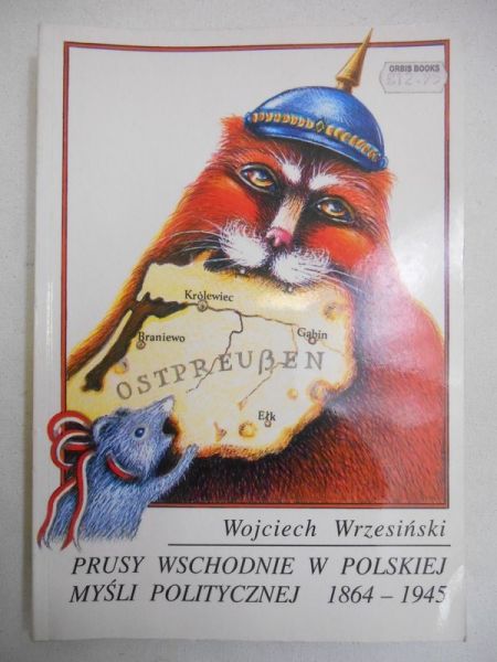 Prusy Wschodnie w polskiej myśli politycznej 1864-1945