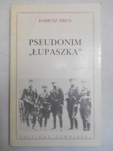 Fikus Dariusz - Pseudonim "Łupaszka"