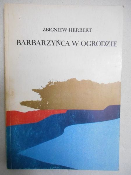 Herbert Zbigniew - Barbarzyńca w ogrodzie