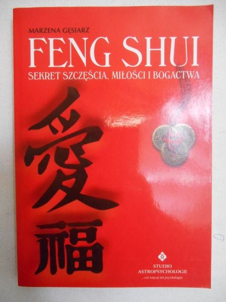 Feng Shui. Sekret szczęścia, miłości i bogactwa
