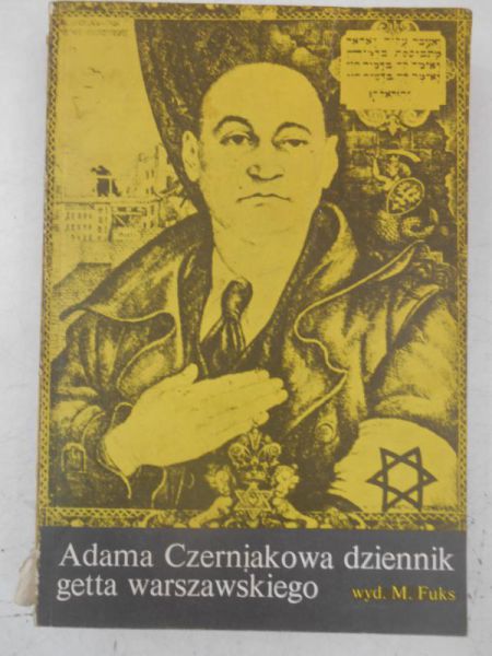 Fuks Marian - Adama Czerniakowa dziennik getta warszawskiego