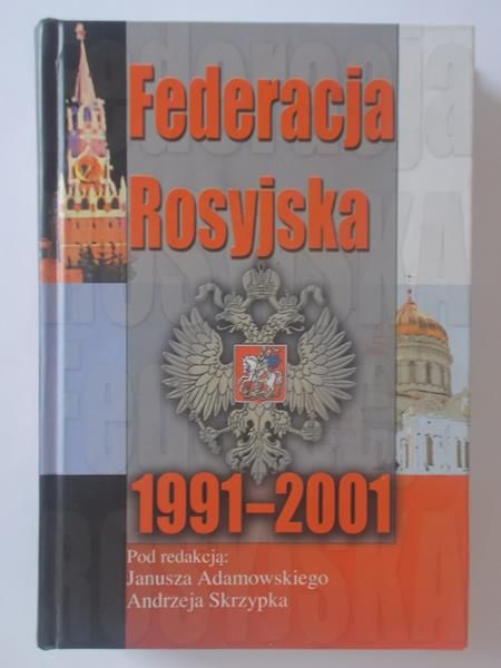 Adamowski Janusz (Red.) - Federacja Rosyjska 1991-2001