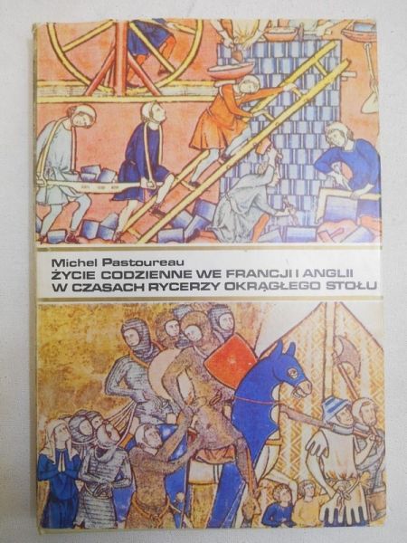 Życie codzienne we Francji i Anglii w czasach rycerzy Okrągłego Stołu
