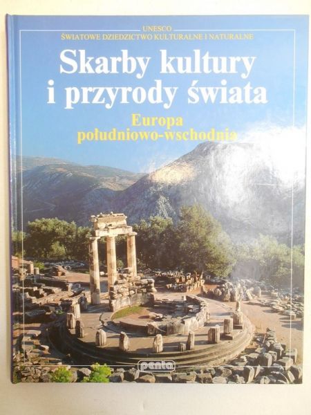 Skarby kultury i przyrody świata. Europa południowo-wschodnia