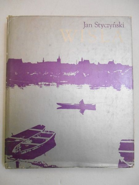 Styczyński Jan - Wisła. Opowieść o rzece