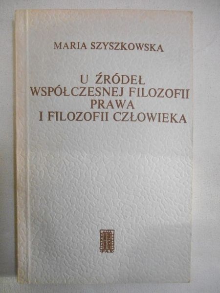 Szyszkowska Maria - U źródeł współczesnej filozofii prawa i filozofii człowieka