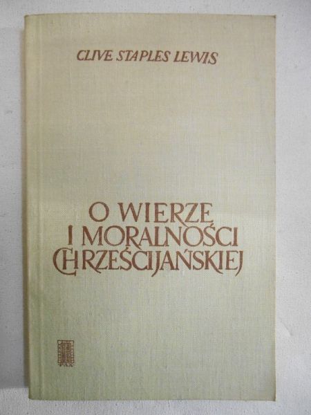 Lewis Clive Staples - O wierze i moralności chrześcijańskiej