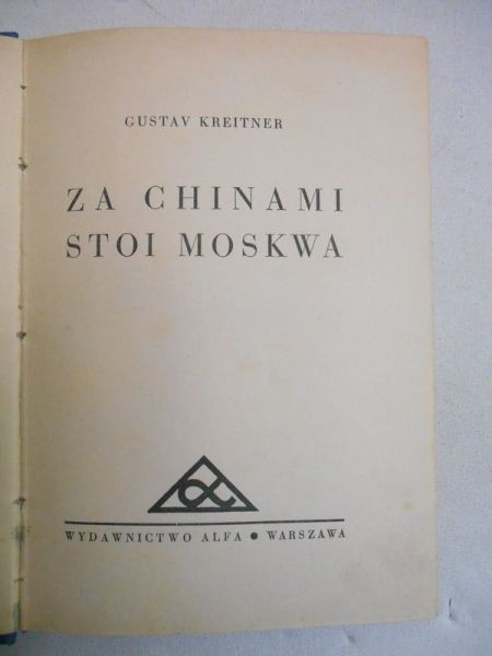 Kreitner Gustav - Za Chinami stoi Moskwa - 1932 rok