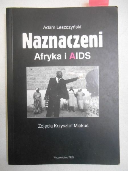 Leszczyński Adam - Naznaczeni. Afryka i AIDS