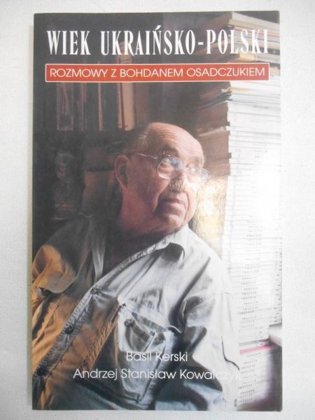 Wiek ukraińsko-polski. Rozmowy z Bohdanem Osadczukiem