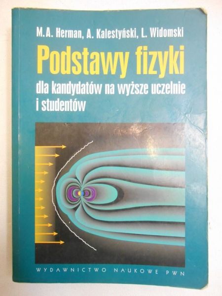 Herman M.  - Podstawy fizyki dla kandydatów na wyższe uczelnie i studentów