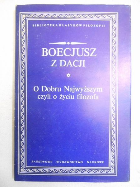 Boecjus   - O Dobru Najwyżsym cyli o życiu filoofa, BKF