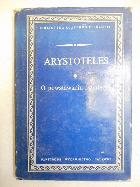 Arystoteles - O powstawaniu i ginięciu