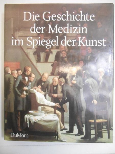 Die Geschichte der medizin im Spiegel der Kunst