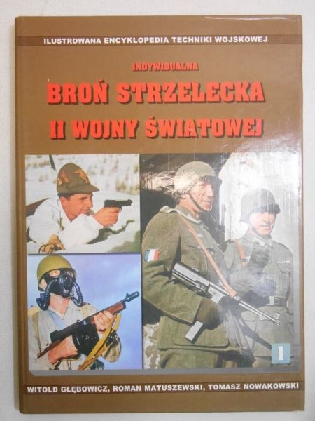 Głębowicz Witold - Indywidualna broń strzelecka II wojny światowej, t. I