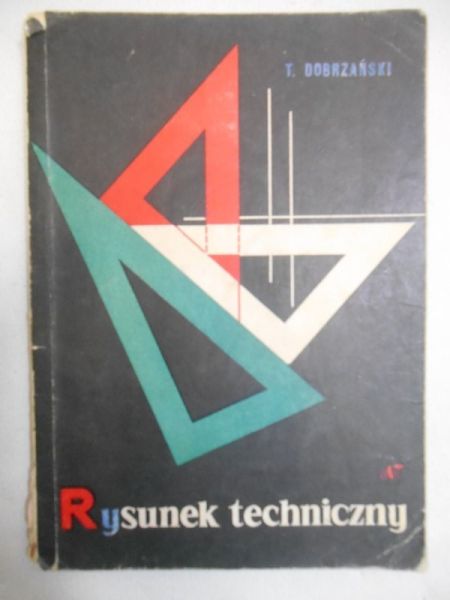 Dobrzański Tadeusz - Rysunek techniczny