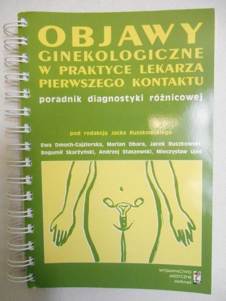Ruszkowski Jacek (red.) - Objawy ginekologiczne w praktyce lekarza pierwszego kontaktu