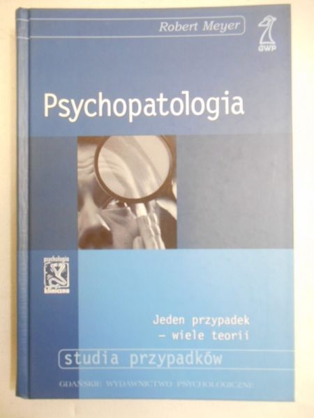 Psychopatologia. Jeden przypadek - wiele teorii