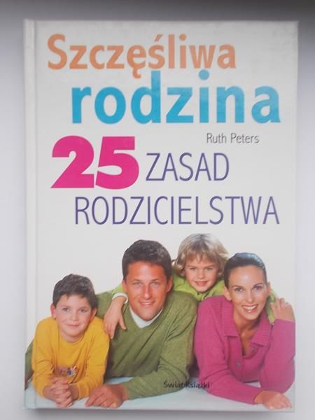 Szczęśliwa rodzina - 25 zasad rodzicielstwa
