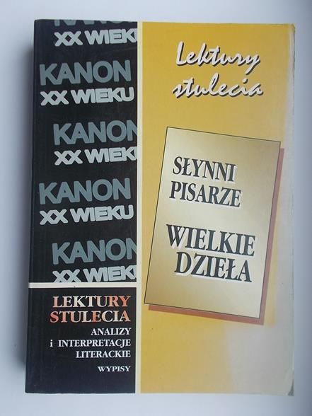 Lektury stulecia. Słynni pisarze. Wielkie dzieła.