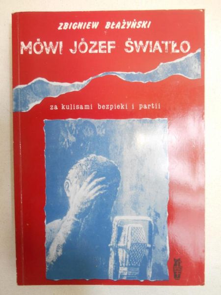 Mówi Józef Światło: Za kulisami bezpieki i partii