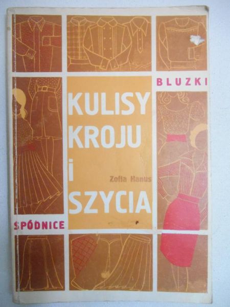 Hanus Zofia - Kulisy kroju i szycia