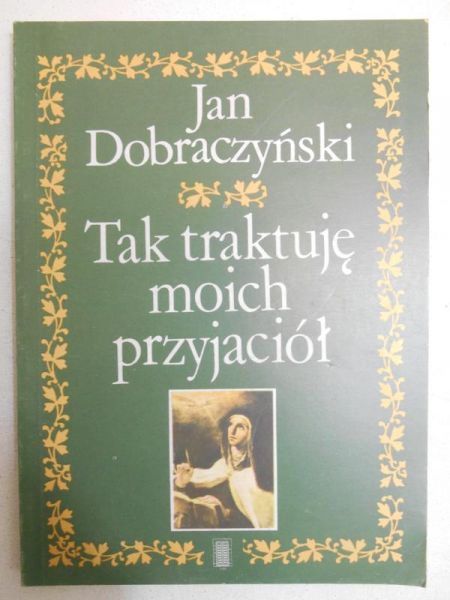 Dobraczyński Jan - Tak traktuję moich przyjaciół