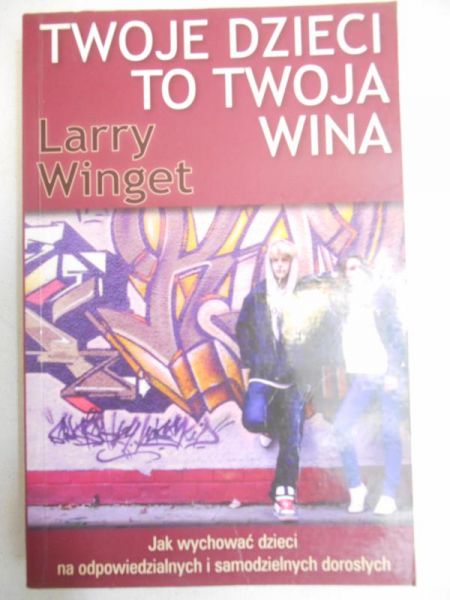 Twoje dzieci to twoja wina!