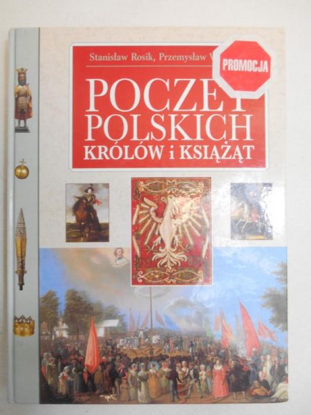 Rosik Staisław - Poczet polskich królów i książąt