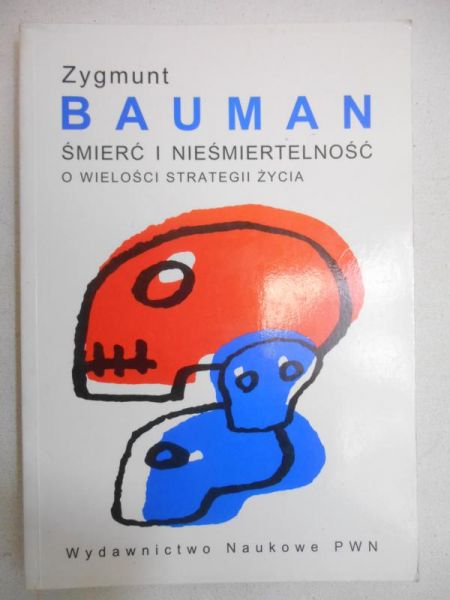 Bauman Zygmunt - Śmierć i nieśmiertelność