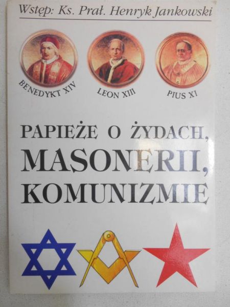 Jankowski Henryk - Papieże o Żydach, masonerii, komunizmie
