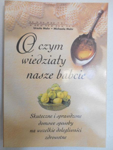 O czym wiedziały nasze babcie