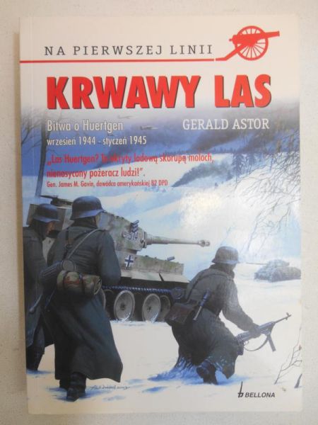 Astor Gerald - Krwawy las. Bitwa o Huertgen. Wrzesień 1944 - styczeń 1945